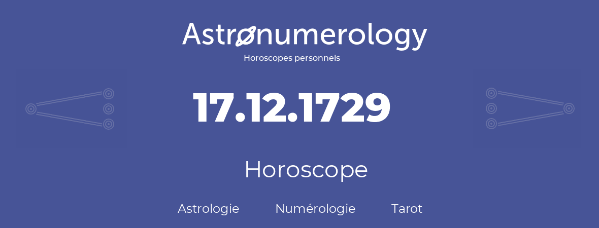 Horoscope pour anniversaire (jour de naissance): 17.12.1729 (17 Décembre 1729)