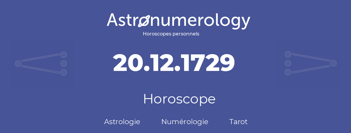 Horoscope pour anniversaire (jour de naissance): 20.12.1729 (20 Décembre 1729)