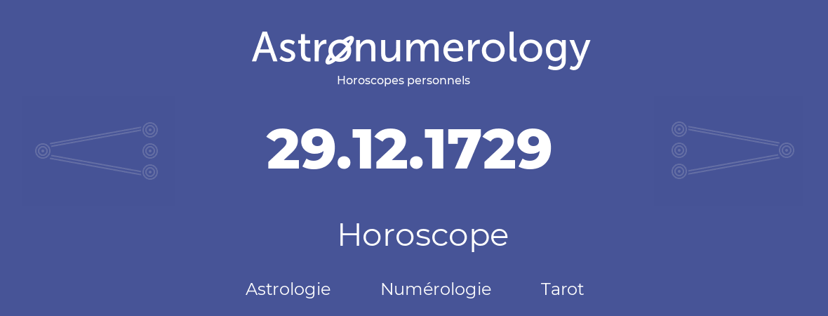 Horoscope pour anniversaire (jour de naissance): 29.12.1729 (29 Décembre 1729)