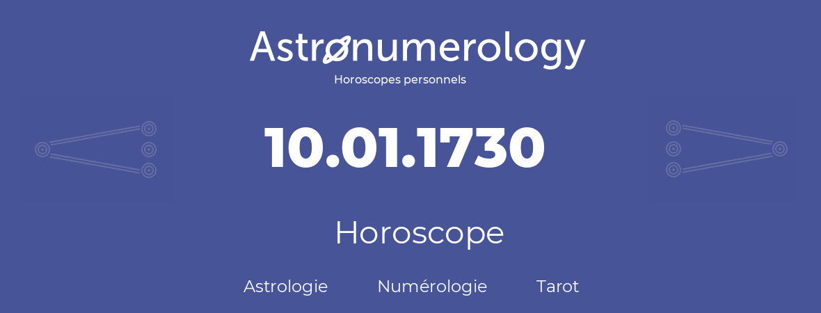 Horoscope pour anniversaire (jour de naissance): 10.01.1730 (10 Janvier 1730)