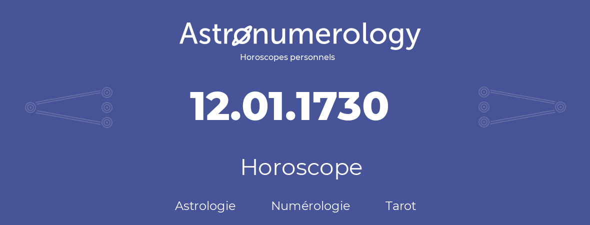 Horoscope pour anniversaire (jour de naissance): 12.01.1730 (12 Janvier 1730)