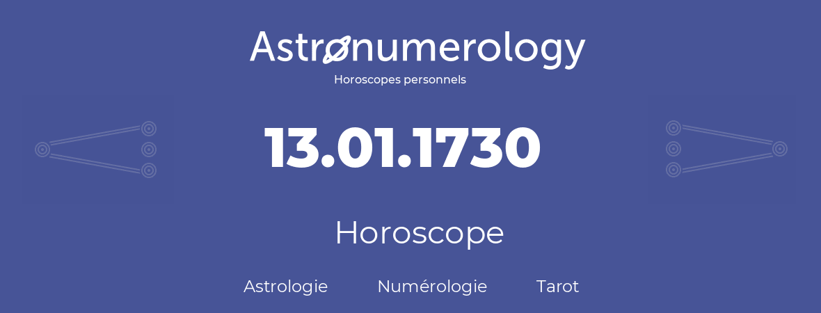 Horoscope pour anniversaire (jour de naissance): 13.01.1730 (13 Janvier 1730)