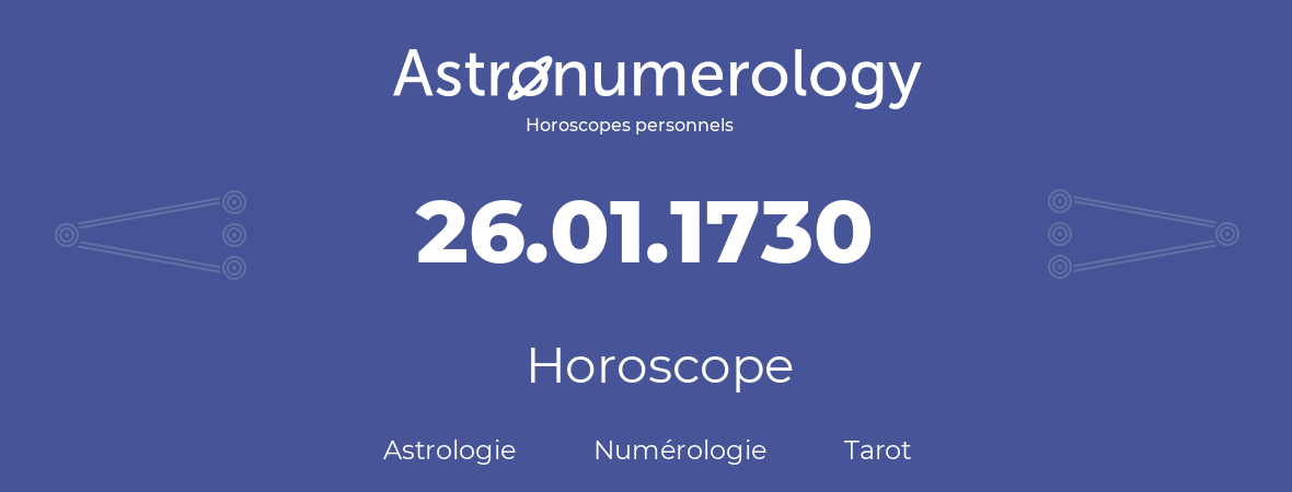 Horoscope pour anniversaire (jour de naissance): 26.01.1730 (26 Janvier 1730)