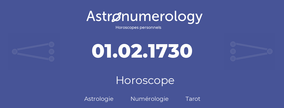 Horoscope pour anniversaire (jour de naissance): 01.02.1730 (01 Février 1730)