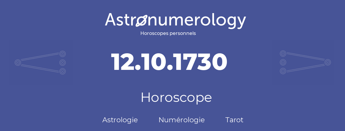 Horoscope pour anniversaire (jour de naissance): 12.10.1730 (12 Octobre 1730)