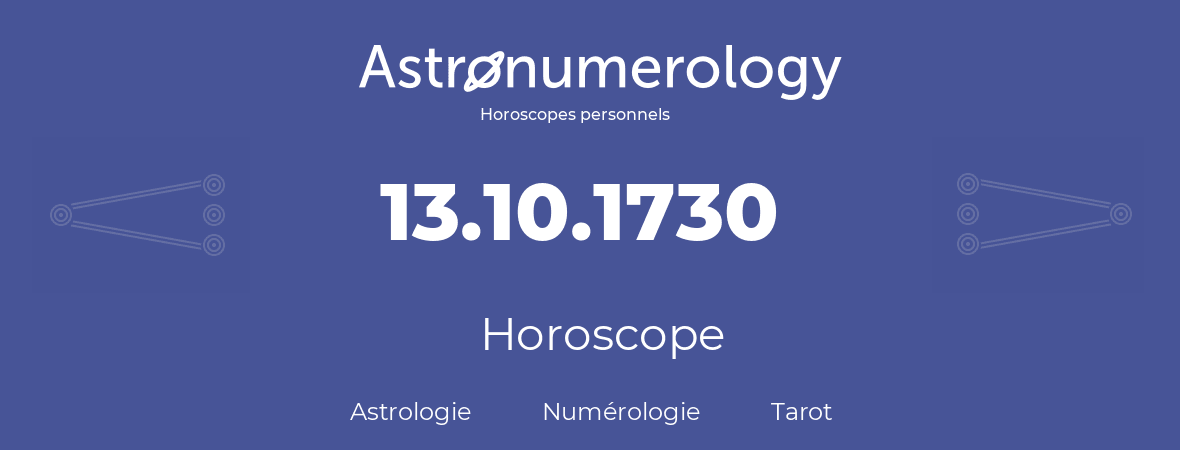 Horoscope pour anniversaire (jour de naissance): 13.10.1730 (13 Octobre 1730)
