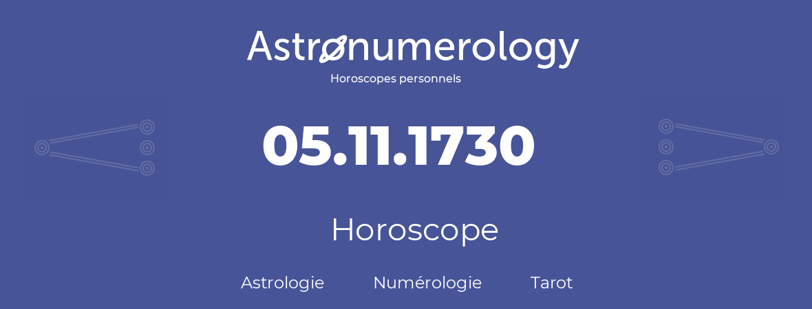 Horoscope pour anniversaire (jour de naissance): 05.11.1730 (05 Novembre 1730)