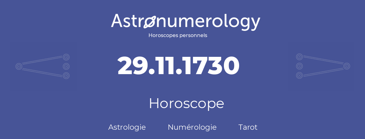 Horoscope pour anniversaire (jour de naissance): 29.11.1730 (29 Novembre 1730)