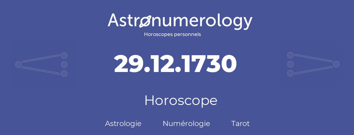 Horoscope pour anniversaire (jour de naissance): 29.12.1730 (29 Décembre 1730)