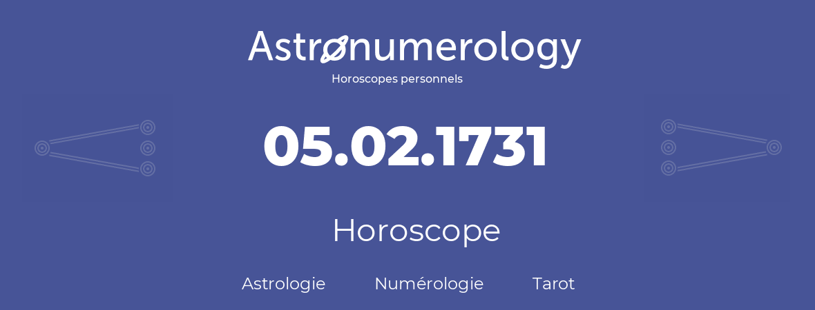 Horoscope pour anniversaire (jour de naissance): 05.02.1731 (05 Février 1731)