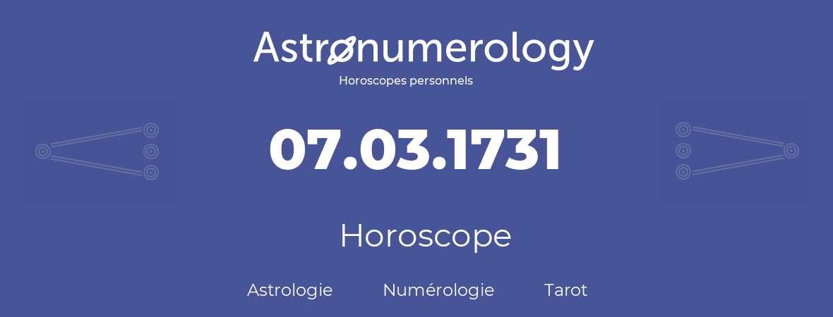 Horoscope pour anniversaire (jour de naissance): 07.03.1731 (07 Mars 1731)