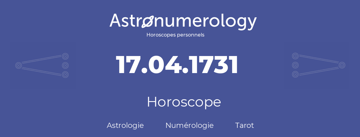 Horoscope pour anniversaire (jour de naissance): 17.04.1731 (17 Avril 1731)
