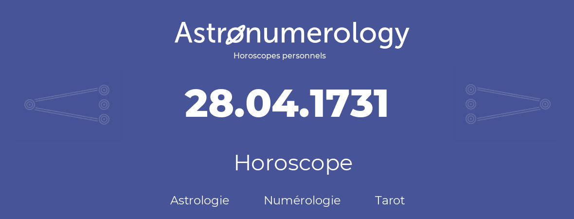 Horoscope pour anniversaire (jour de naissance): 28.04.1731 (28 Avril 1731)