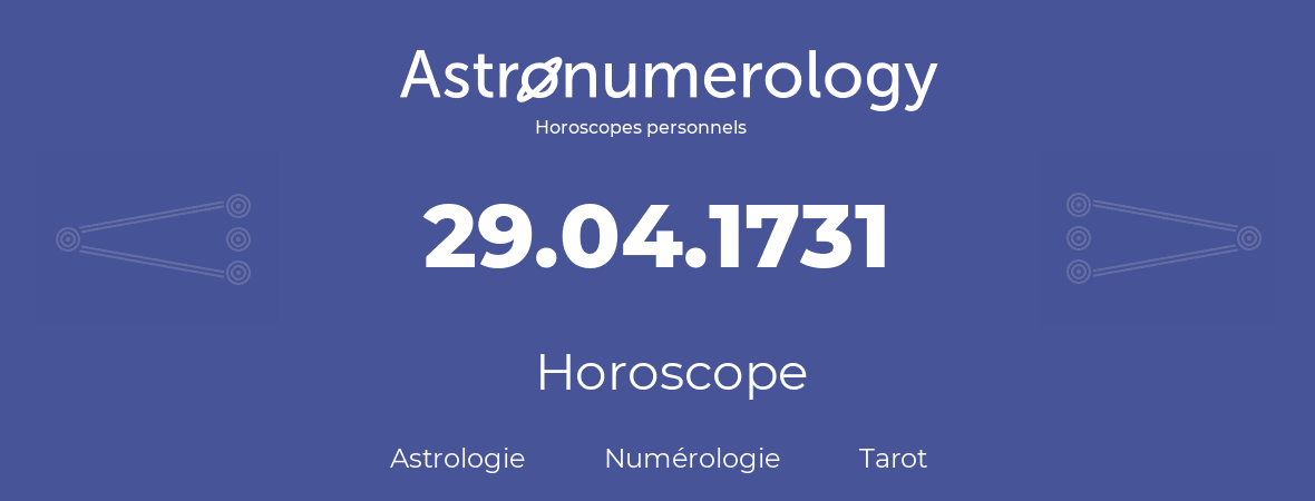 Horoscope pour anniversaire (jour de naissance): 29.04.1731 (29 Avril 1731)