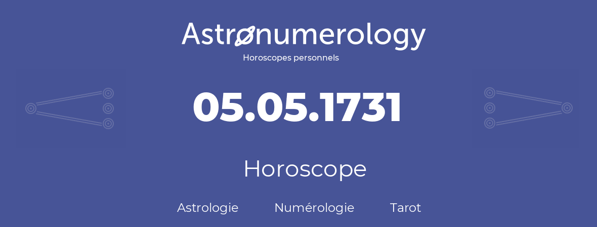 Horoscope pour anniversaire (jour de naissance): 05.05.1731 (05 Mai 1731)