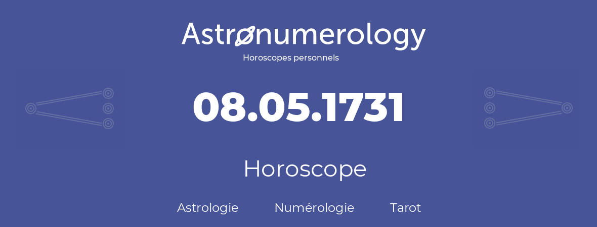 Horoscope pour anniversaire (jour de naissance): 08.05.1731 (08 Mai 1731)
