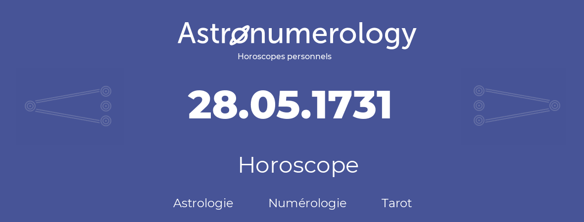 Horoscope pour anniversaire (jour de naissance): 28.05.1731 (28 Mai 1731)