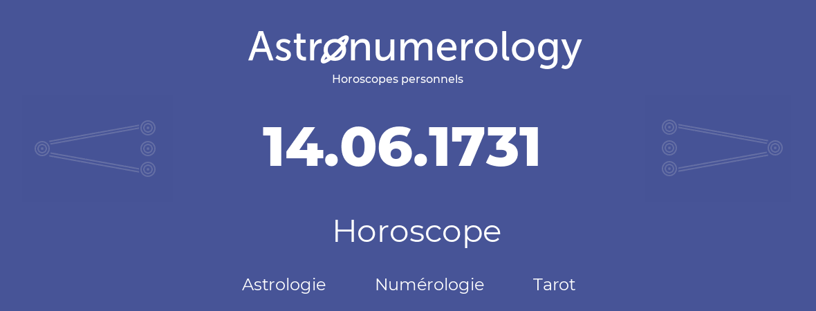 Horoscope pour anniversaire (jour de naissance): 14.06.1731 (14 Juin 1731)