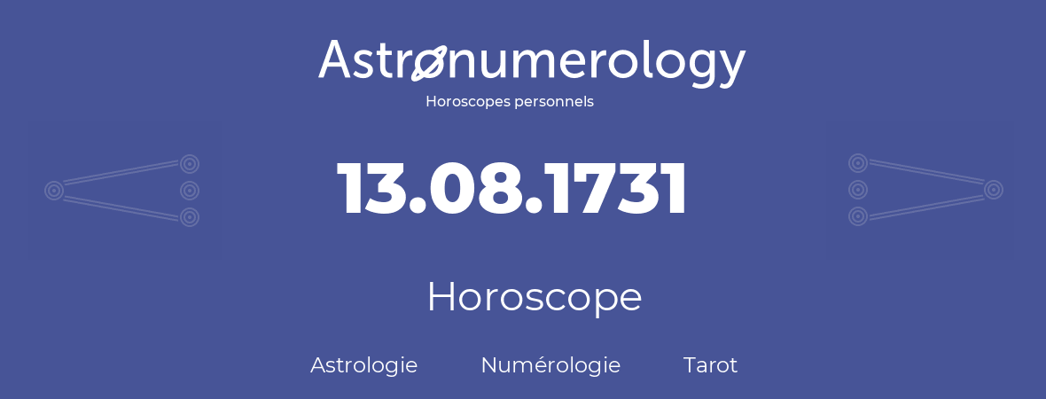 Horoscope pour anniversaire (jour de naissance): 13.08.1731 (13 Août 1731)