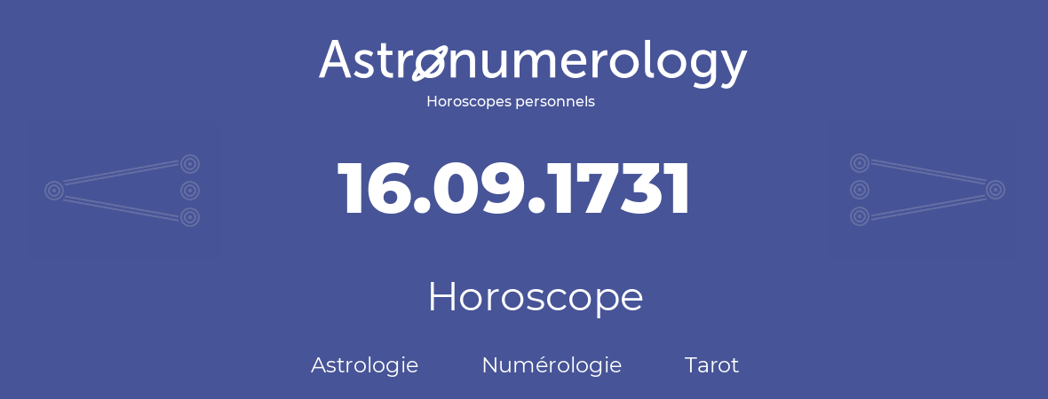Horoscope pour anniversaire (jour de naissance): 16.09.1731 (16 Septembre 1731)