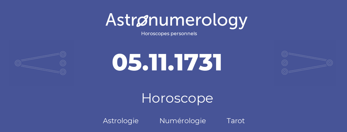 Horoscope pour anniversaire (jour de naissance): 05.11.1731 (05 Novembre 1731)