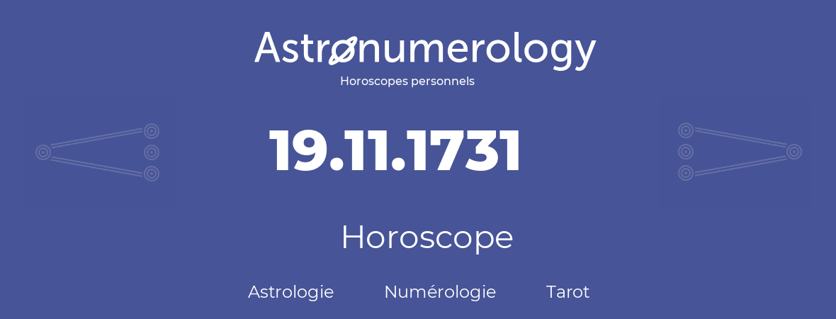 Horoscope pour anniversaire (jour de naissance): 19.11.1731 (19 Novembre 1731)