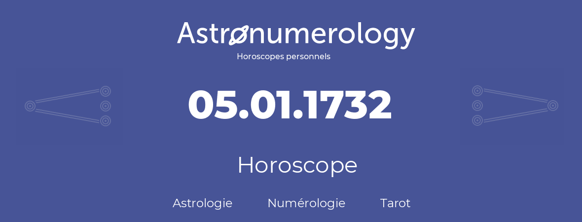 Horoscope pour anniversaire (jour de naissance): 05.01.1732 (5 Janvier 1732)