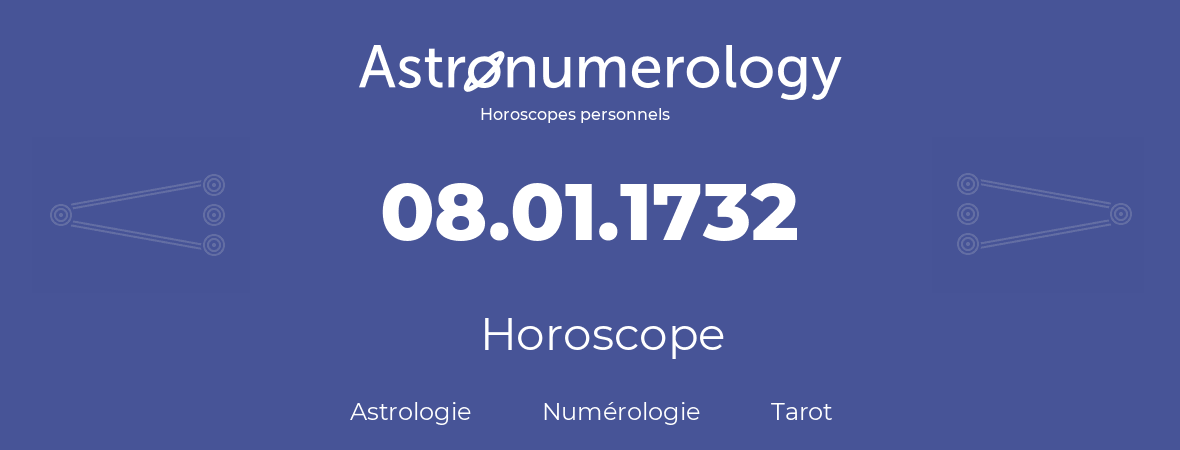 Horoscope pour anniversaire (jour de naissance): 08.01.1732 (8 Janvier 1732)
