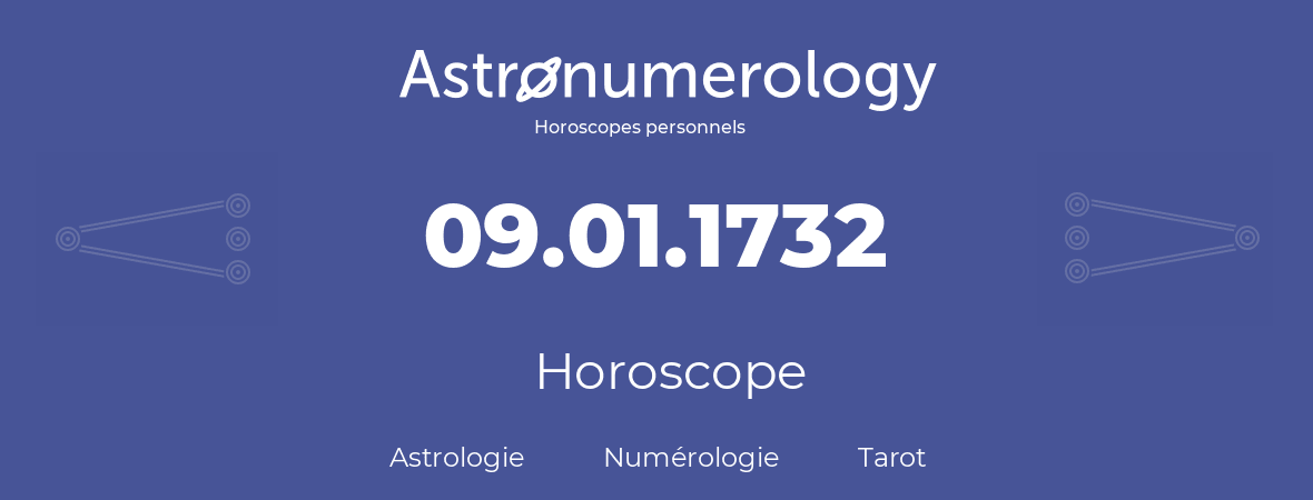 Horoscope pour anniversaire (jour de naissance): 09.01.1732 (9 Janvier 1732)