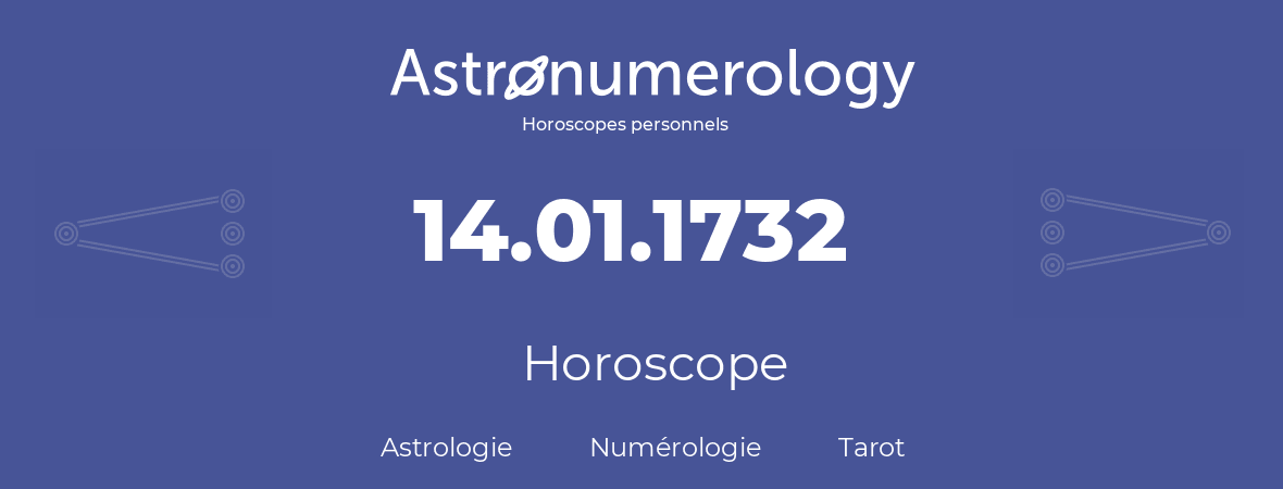 Horoscope pour anniversaire (jour de naissance): 14.01.1732 (14 Janvier 1732)
