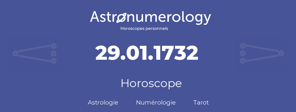 Horoscope pour anniversaire (jour de naissance): 29.01.1732 (29 Janvier 1732)
