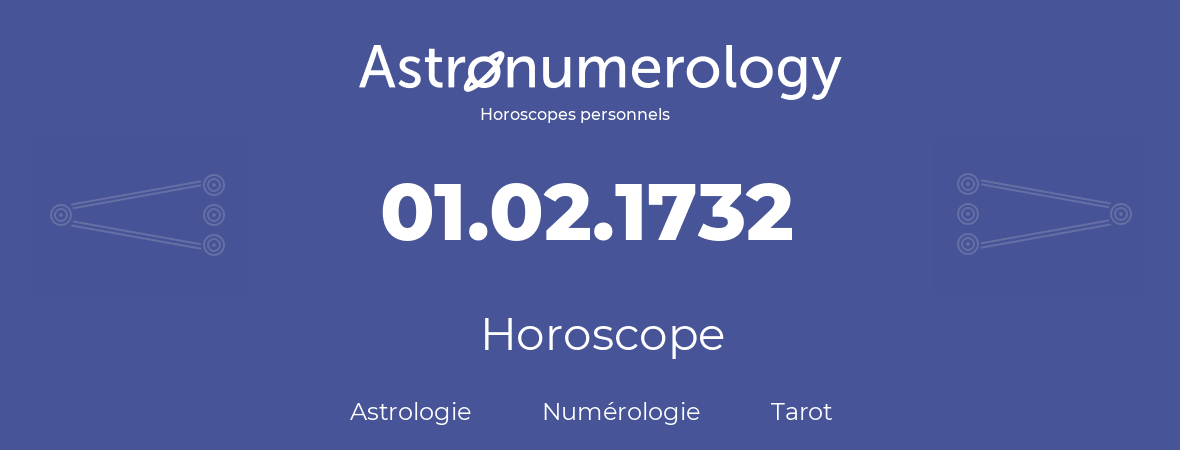 Horoscope pour anniversaire (jour de naissance): 01.02.1732 (29 Février 1732)