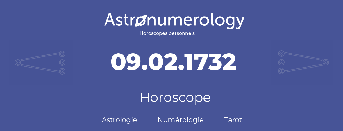 Horoscope pour anniversaire (jour de naissance): 09.02.1732 (9 Février 1732)