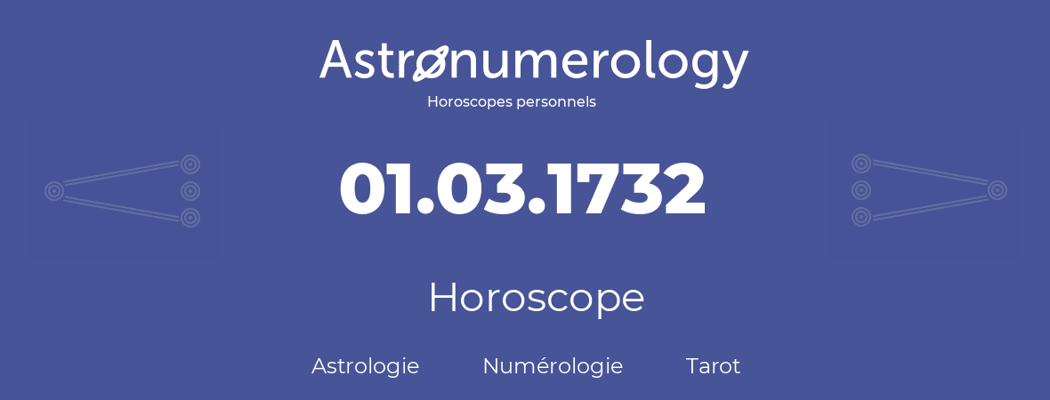 Horoscope pour anniversaire (jour de naissance): 01.03.1732 (1 Mars 1732)