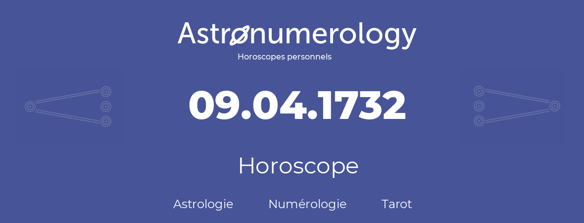 Horoscope pour anniversaire (jour de naissance): 09.04.1732 (9 Avril 1732)