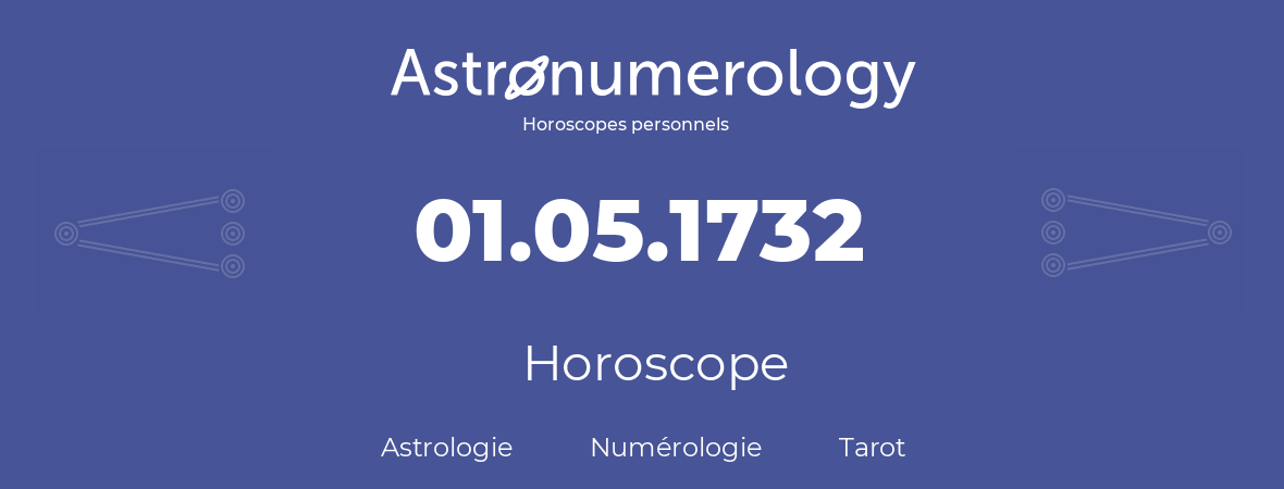 Horoscope pour anniversaire (jour de naissance): 01.05.1732 (1 Mai 1732)