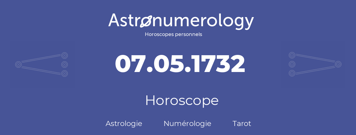 Horoscope pour anniversaire (jour de naissance): 07.05.1732 (7 Mai 1732)