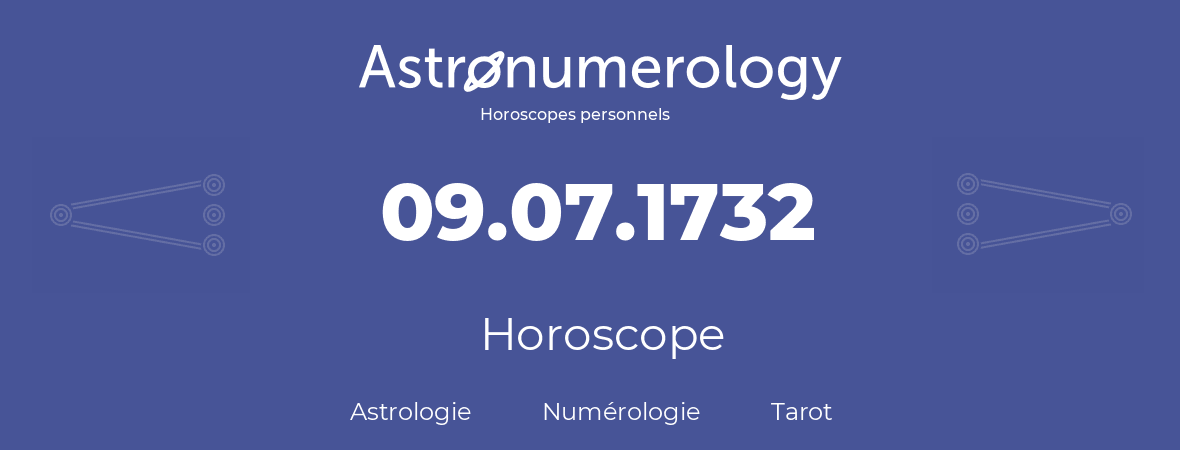 Horoscope pour anniversaire (jour de naissance): 09.07.1732 (9 Juillet 1732)