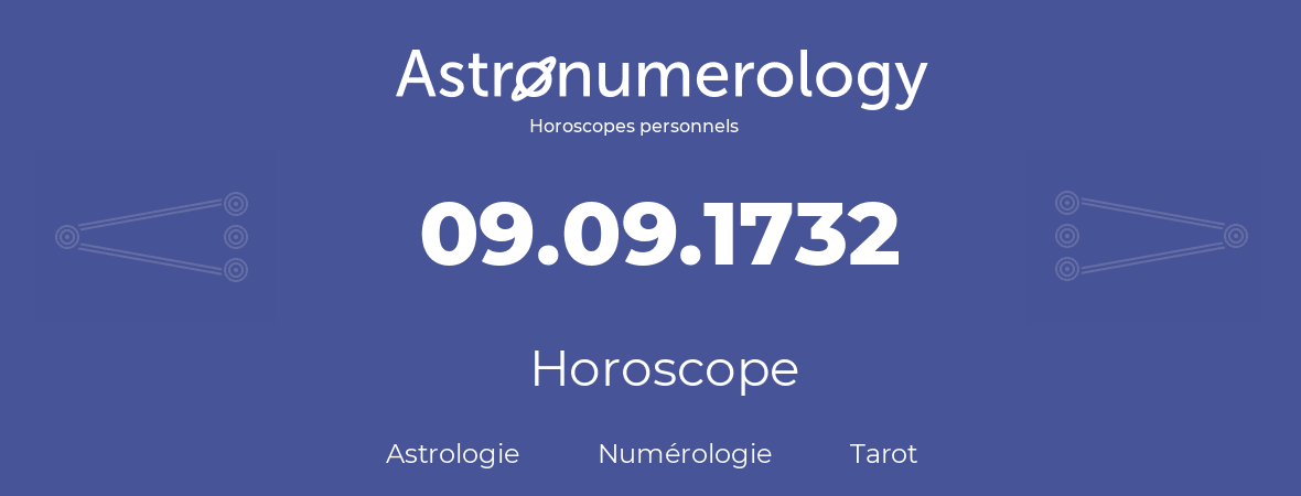 Horoscope pour anniversaire (jour de naissance): 09.09.1732 (9 Septembre 1732)