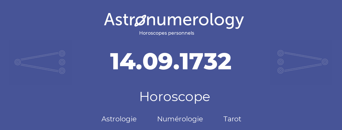 Horoscope pour anniversaire (jour de naissance): 14.09.1732 (14 Septembre 1732)