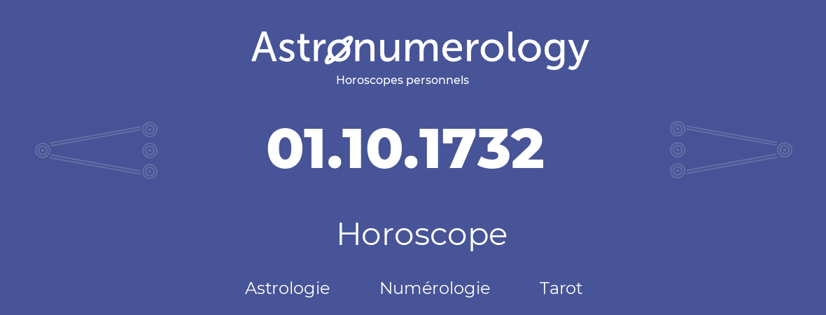 Horoscope pour anniversaire (jour de naissance): 01.10.1732 (01 Octobre 1732)