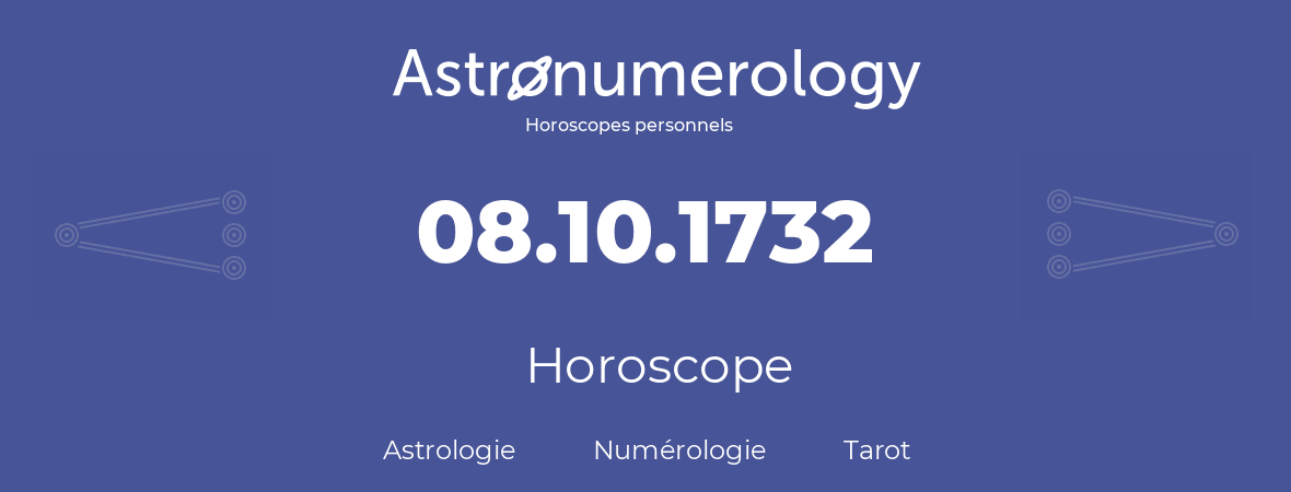 Horoscope pour anniversaire (jour de naissance): 08.10.1732 (8 Octobre 1732)
