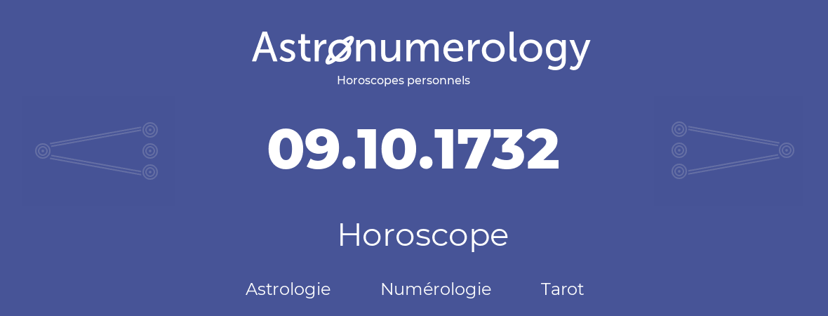 Horoscope pour anniversaire (jour de naissance): 09.10.1732 (09 Octobre 1732)