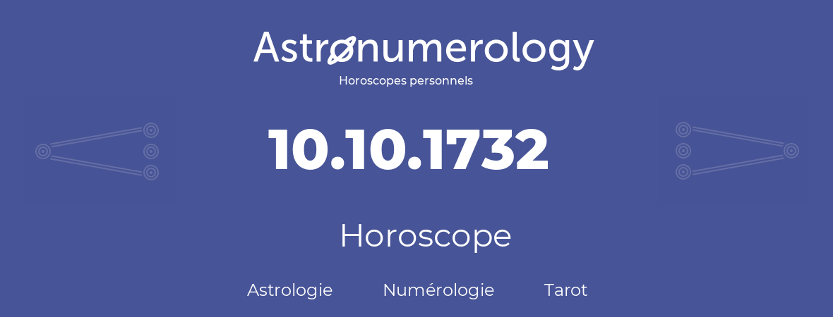 Horoscope pour anniversaire (jour de naissance): 10.10.1732 (10 Octobre 1732)