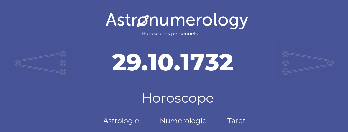 Horoscope pour anniversaire (jour de naissance): 29.10.1732 (29 Octobre 1732)