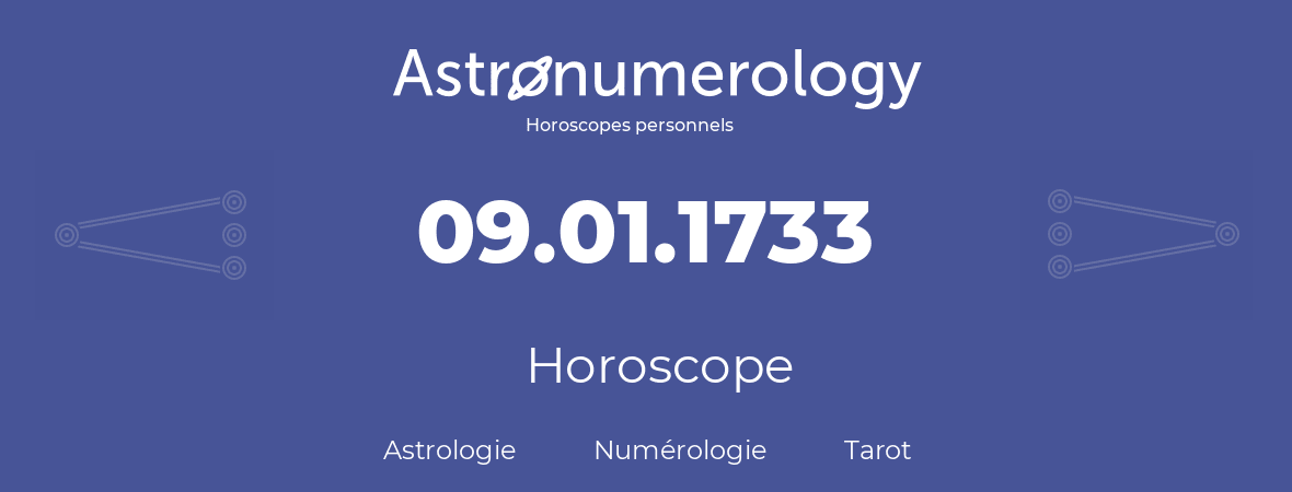 Horoscope pour anniversaire (jour de naissance): 09.01.1733 (09 Janvier 1733)