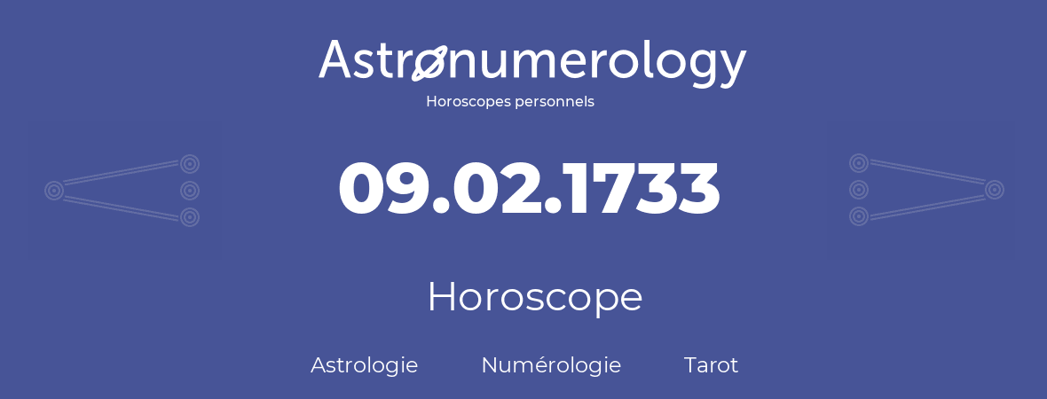 Horoscope pour anniversaire (jour de naissance): 09.02.1733 (9 Février 1733)