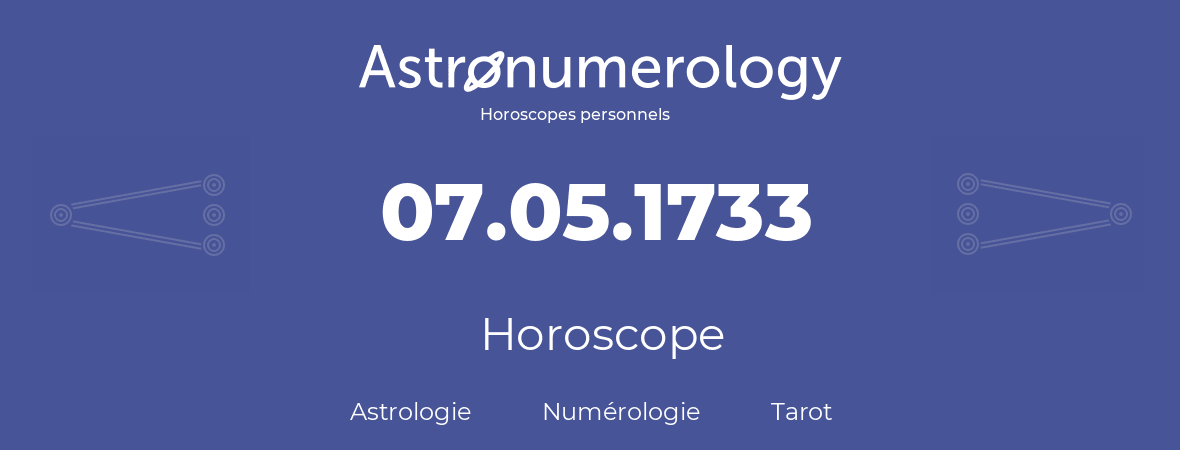 Horoscope pour anniversaire (jour de naissance): 07.05.1733 (7 Mai 1733)