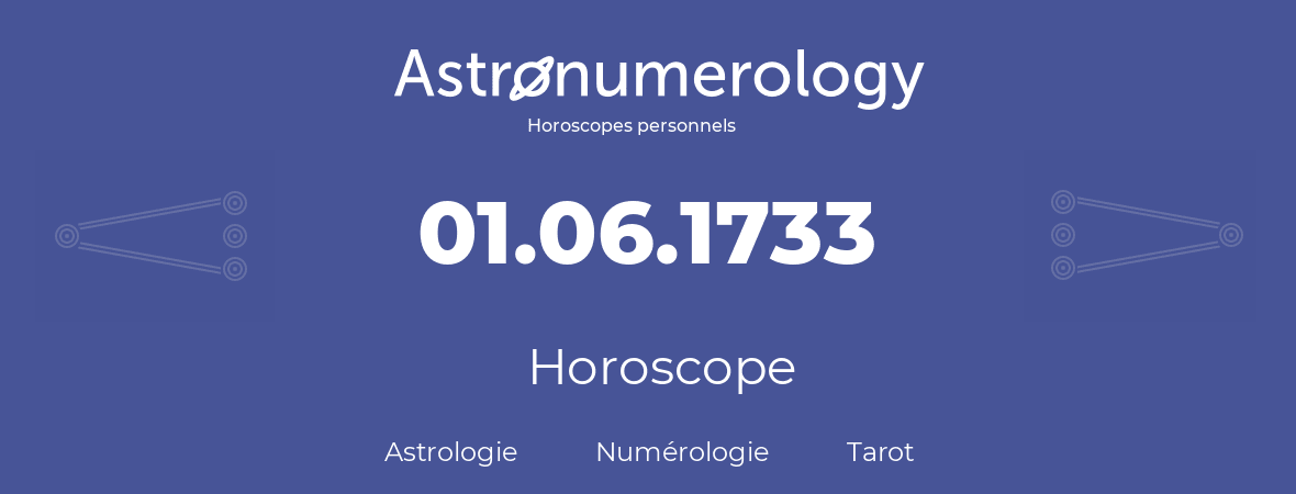 Horoscope pour anniversaire (jour de naissance): 01.06.1733 (1 Juin 1733)