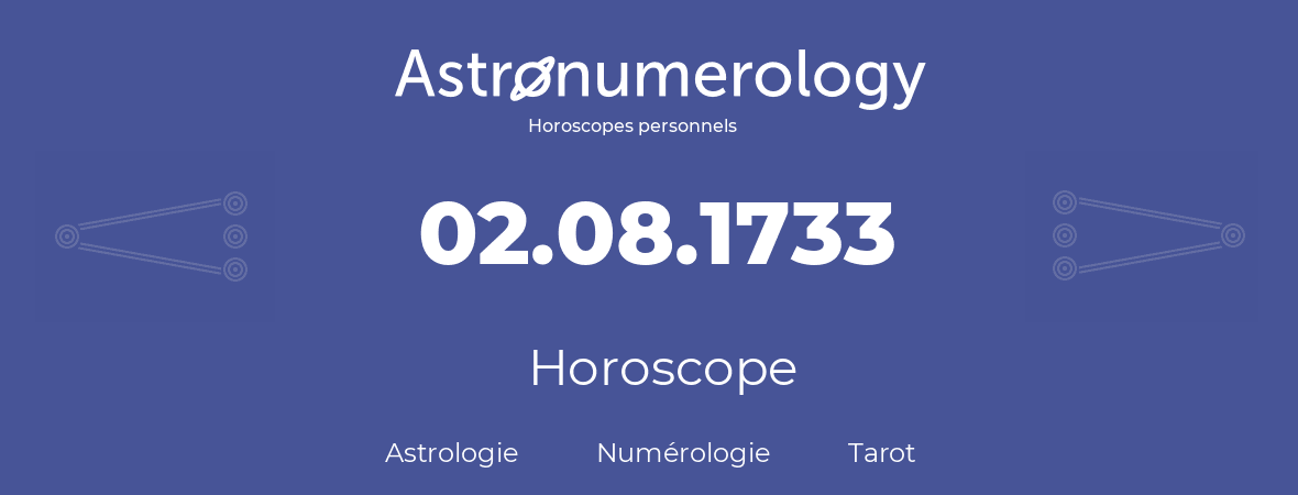Horoscope pour anniversaire (jour de naissance): 02.08.1733 (2 Août 1733)